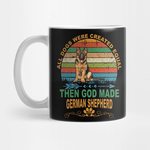 All Dogs Were Created Equal Then God Made German Shepherd Vintage by Uris